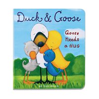 Duck & Goose: Goose Needs a Hug Board Book